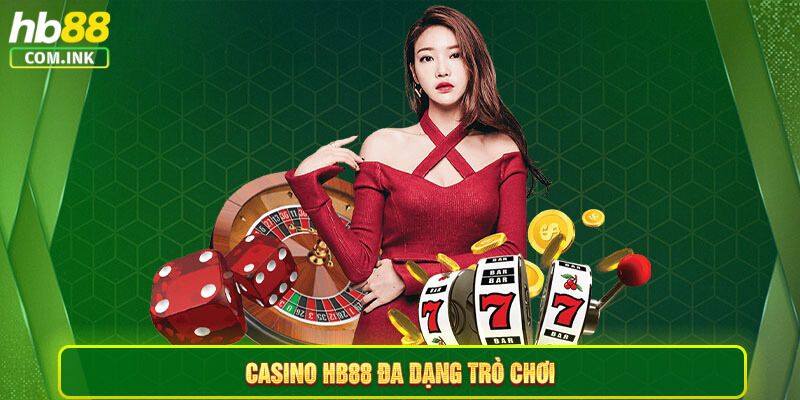 Nhiều hình lựa chọn cá cược là sức hút của casino HB88