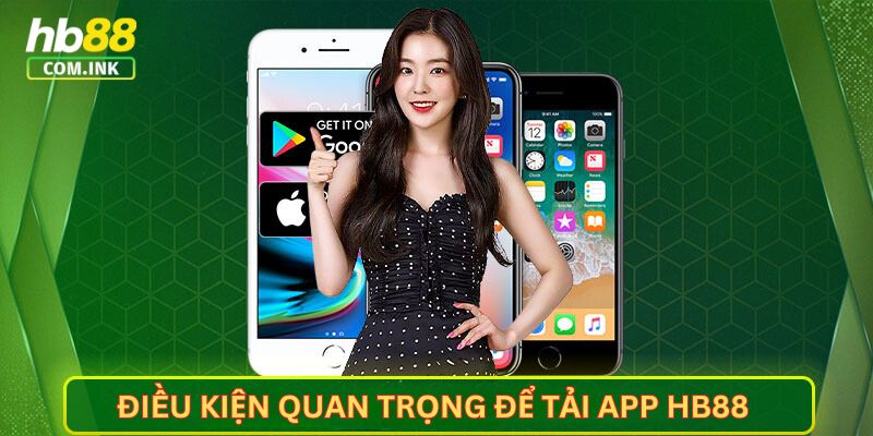 Tổng hợp chi tiết điều kiện cần có trước khi cài đặt app HB88