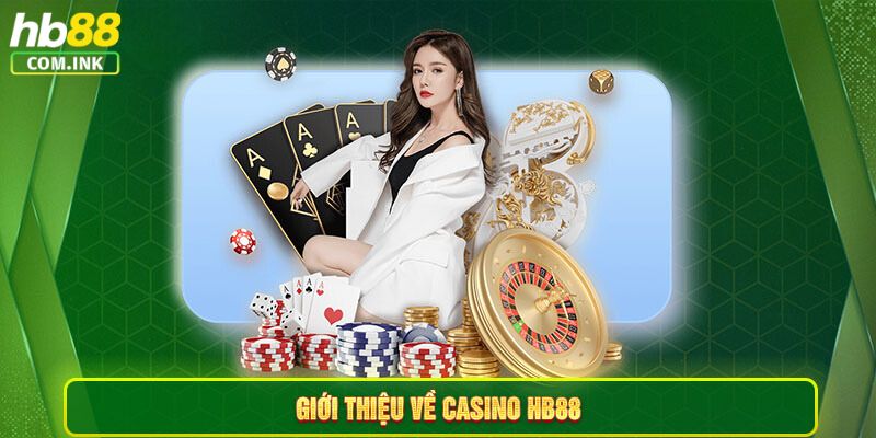 Giới thiệu đôi nét về sảnh casino trực tuyến HB88