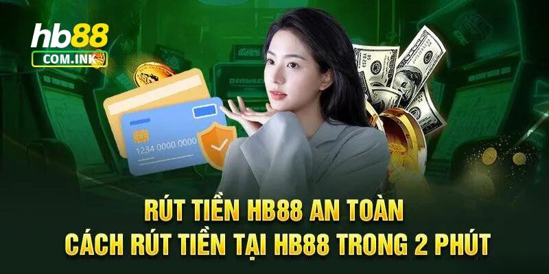 Các bước để rút tiền nhà cái chi tiết