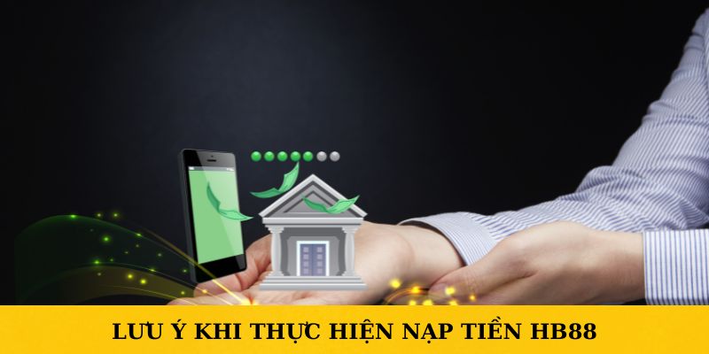 Các vấn đề lưu ý khi thực hiện nạp tiền trang cược