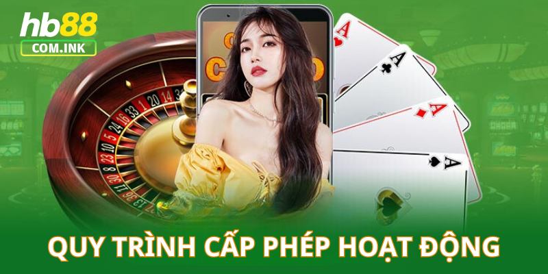 Quy trình để nhà cái được cấp phép hoạt động uy tín