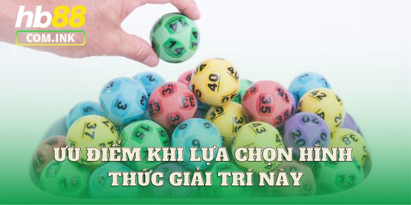 Ưu điểm khi lựa chọn hình thức giải trí này