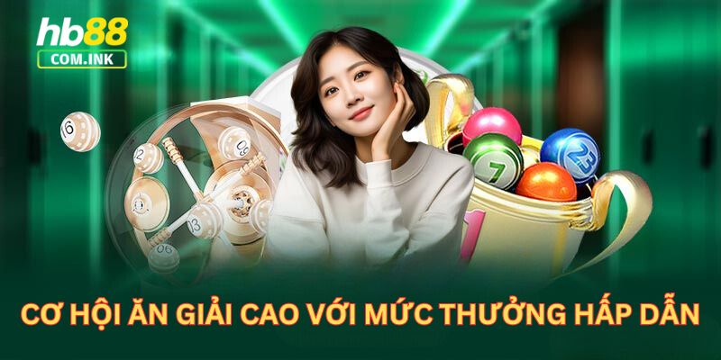 Cơ hội ăn giải cao với mức thưởng hấp dẫn là ưu điểm của xổ số HB88