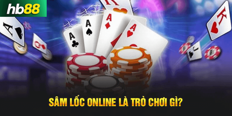 Giới thiệu game bài Sâm Lốc tại Hb88